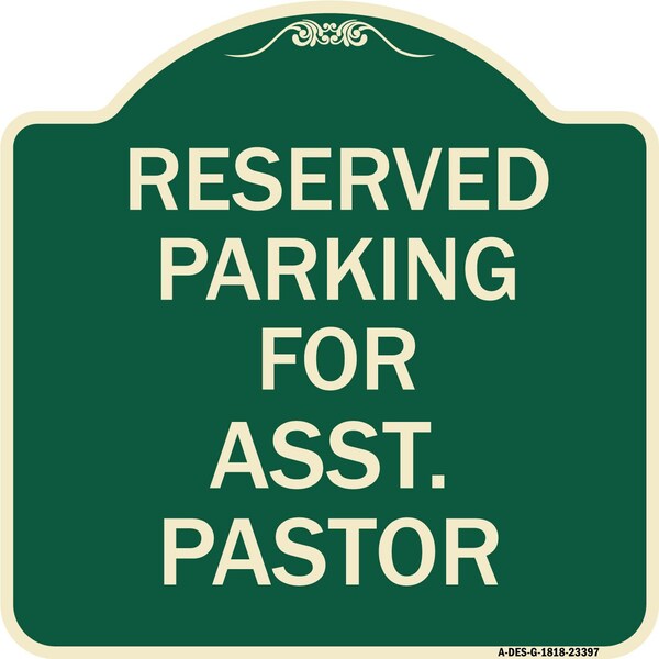 Parking Reserved for Asst. Pastor Heavy-Gauge Aluminum Architectural Sign, 18" x 18", G-1818-23397